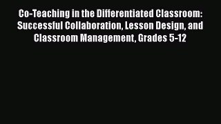 [Read book] Co-Teaching in the Differentiated Classroom: Successful Collaboration Lesson Design