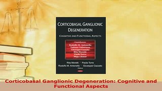 Download  Corticobasal Ganglionic Degeneration Cognitive and Functional Aspects Read Online