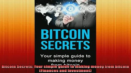 FAVORIT BOOK   Bitcoin Secrets Your simple guide to making money from bitcoin Finances and Investment  FREE BOOOK ONLINE