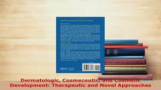 PDF  Dermatologic Cosmeceutic and Cosmetic Development Therapeutic and Novel Approaches Read Online