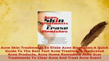 PDF  Acne Skin Treatments To Erase Acne BlemishesA Quick Guide To The Best Fast Acne Treatment Free Books