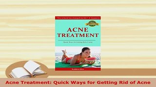 Download  Acne Treatment Quick Ways for Getting Rid of Acne PDF Book Free