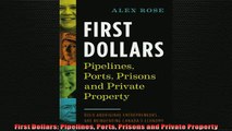 READ book  First Dollars Pipelines Ports Prisons and Private Property  FREE BOOOK ONLINE