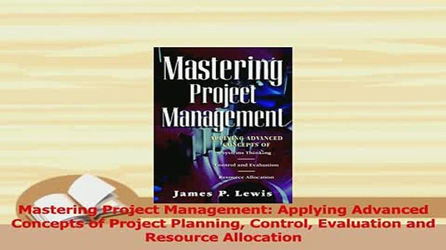 PDF Mastering Project Management Applying Advanced Concepts of Project Planning Control Download Full Ebook