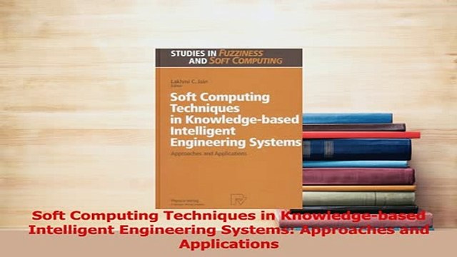 PDF Soft Computing Techniques in Knowledgebased Intelligent Engineering Systems Approaches Download Online