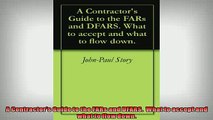 READ book  A Contractors Guide to the FARs and DFARS  What to accept and what to flow down READ ONLINE