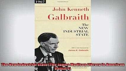 FREE DOWNLOAD  The New Industrial State The James Madison Library in American Politics  BOOK ONLINE