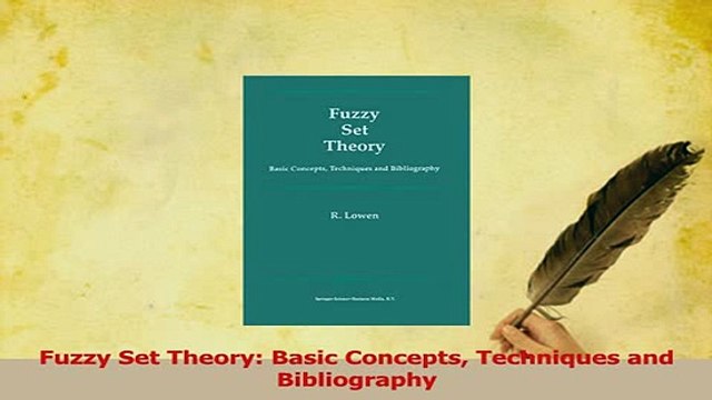 PDF Fuzzy Set Theory Basic Concepts Techniques and Bibliography Download Full Ebook
