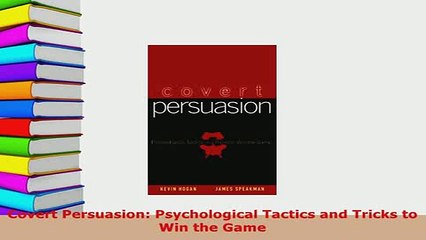 PDF  Covert Persuasion Psychological Tactics and Tricks to Win the Game Free Books