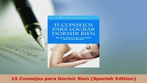 PDF  15 Consejos para Dormir Bien Spanish Edition Read Online