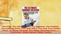 PDF  Snoring The Ultimate Snoring Solution The Fastest Snoring Solutions That Will Allow You Free Books