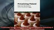 Free PDF Downlaod  Privatizing Poland Baby Food Big Business and the Remaking of Labor Culture and Society  BOOK ONLINE