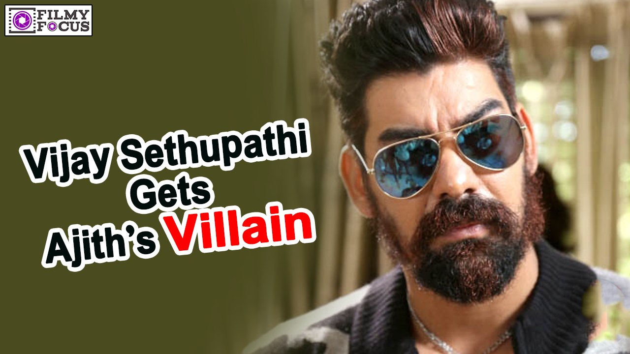 Vijay Sethupathi Gets Ajith’s Villain - Filmyfocus.com