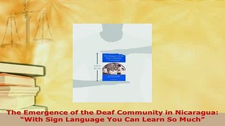 Download  The Emergence of the Deaf Community in Nicaragua With Sign Language You Can Learn So Free Books
