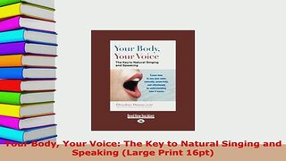 Download  Your Body Your Voice The Key to Natural Singing and Speaking Large Print 16pt Ebook