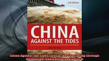 READ PDF DOWNLOAD   China Against the Tides 3rd Ed Restructuring through Revolution Radicalism and Reform READ ONLINE