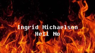 Ingrid Michaelson Hell No Lyrics