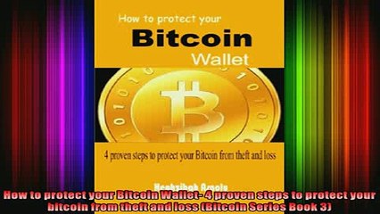 READ THE NEW BOOK   How to protect your Bitcoin Wallet 4 proven steps to protect your bitcoin from theft and READ ONLINE