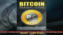 READ THE NEW BOOK   Bitcoin Trading Guide Cryptocurrency Mining  Technology Made Easy  FREE BOOOK ONLINE