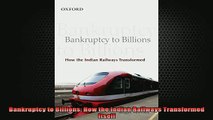 READ book  Bankruptcy to Billions How the Indian Railways Transformed Itself Free Online