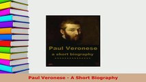 PDF  Paul Veronese  A Short Biography Download Online
