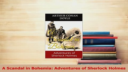 PDF  A Scandal in Bohemia Adventures of Sherlock Holmes Read Full Ebook