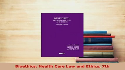 Download  Bioethics Health Care Law and Ethics 7th Free Books