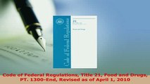 PDF  Code of Federal Regulations Title 21 Food and Drugs PT 1300End Revised as of April 1  EBook