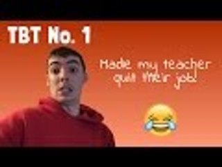 TBT: Made my teacher quit their job... Episode 1
