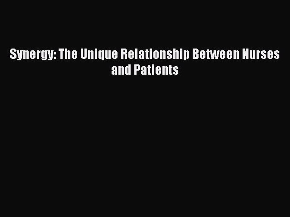 Download Synergy: The Unique Relationship Between Nurses and Patients Free Books