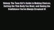 [PDF] Skinny: The Teen Girl's Guide to Making Choices Getting the Thin Body You Want and Having