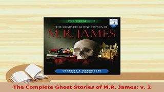 PDF  The Complete Ghost Stories of MR James v 2 Download Online
