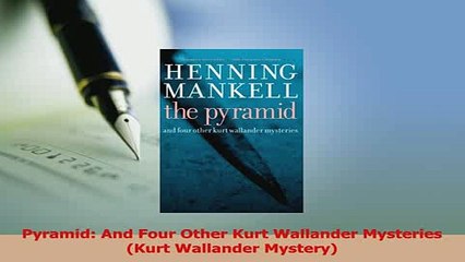 PDF  Pyramid And Four Other Kurt Wallander Mysteries Kurt Wallander Mystery Download Online