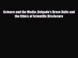 Read Science and the Media: Delgado's Brave Bulls and the Ethics of Scientific Disclosure Ebook