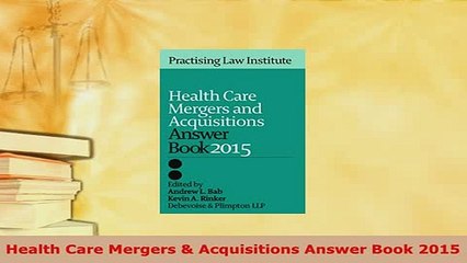 PDF  Health Care Mergers  Acquisitions Answer Book 2015  EBook