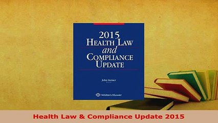 Download  Health Law  Compliance Update 2015  Read Online
