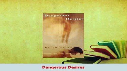 PDF  Dangerous Desires Free Books