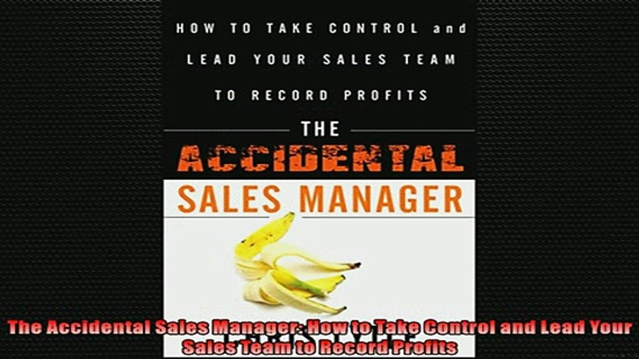 FREE DOWNLOAD  The Accidental Sales Manager How to Take Control and Lead Your Sales Team to Record  DOWNLOAD ONLINE