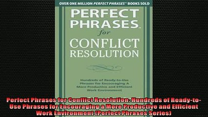 Free PDF Downlaod  Perfect Phrases for Conflict Resolution Hundreds of ReadytoUse Phrases for Encouraging  FREE BOOOK ONLINE