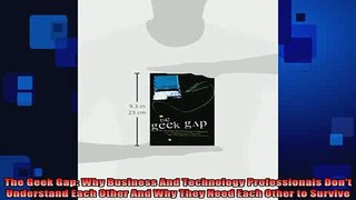 READ book  The Geek Gap Why Business And Technology Professionals Dont Understand Each Other And Full EBook