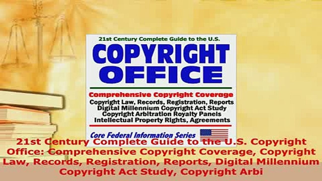 PDF  21st Century Complete Guide to the US Copyright Office Comprehensive Copyright Coverage  Read Online