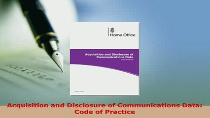 Download  Acquisition and Disclosure of Communications Data Code of Practice  EBook