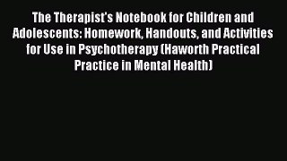 Read The Therapist's Notebook for Children and Adolescents: Homework Handouts and Activities