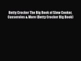 [Read Book] Betty Crocker The Big Book of Slow Cooker Casseroles & More (Betty Crocker Big