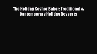 [Read Book] The Holiday Kosher Baker: Traditional & Contemporary Holiday Desserts  EBook