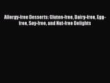 [Read Book] Allergy-free Desserts: Gluten-free Dairy-free Egg-free Soy-free and Nut-free Delights
