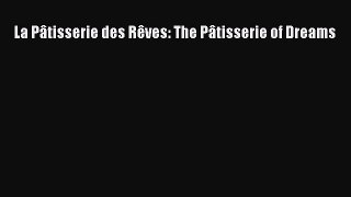 [Read Book] La Pâtisserie des Rêves: The Pâtisserie of Dreams  Read Online