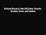 [Read Book] Austrian Desserts: Over 400 Cakes Pastries Strudels Tortes and Candies  EBook