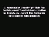 [Read Book] 33 Homemade Ice Cream Recipes: Make Your Family Happy with These Delicious Easy