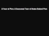 [Read Book] A Year of Pies: A Seasonal Tour of Home Baked Pies  EBook